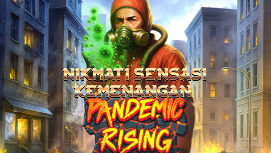 Pandemic Rising: Slot Bertema Dunia Pasca-Wabah dengan Fitur dan Kemenangan Mengejutkan